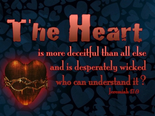 heart is deceitful above all things