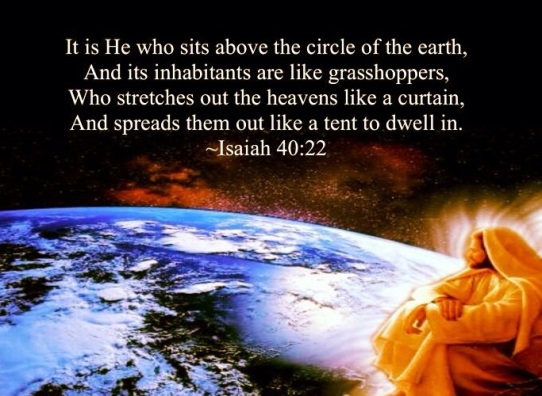 God is enthroned above the circle of the earth
