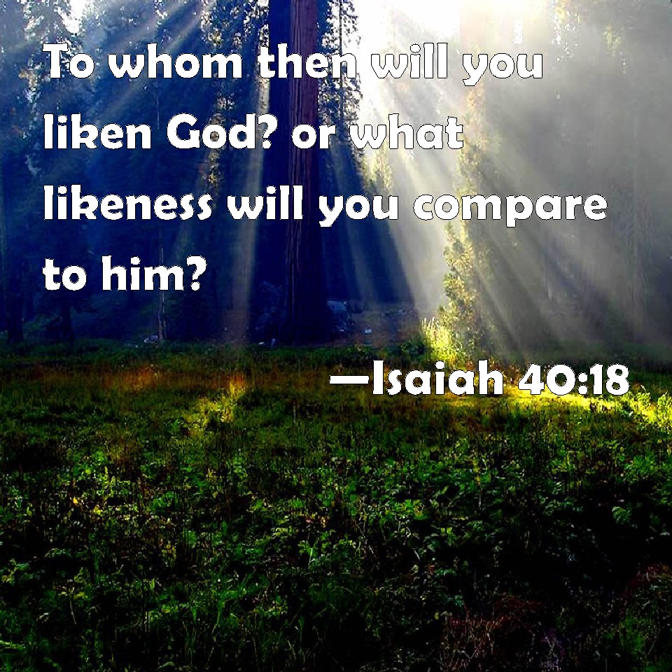 Who will you compare God with